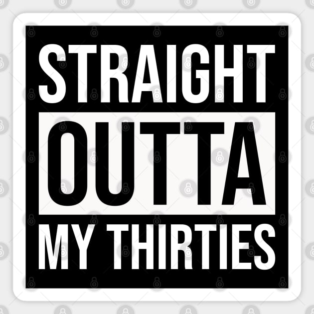 Straight Outta My Thirties Magnet by Prescillian Art